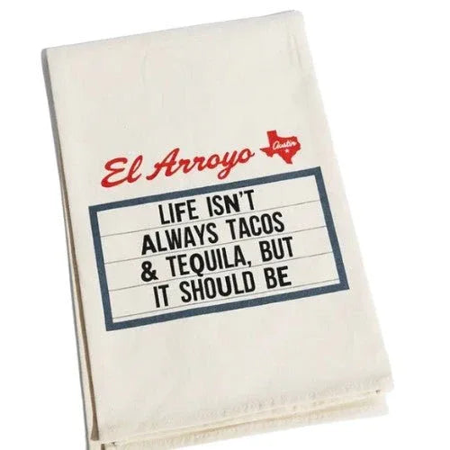 El Arroyo Life Tacos & Tequila Dish Towel - Texas Treats