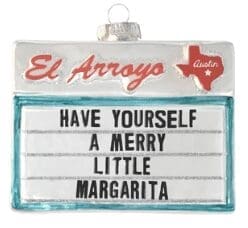 El Arroyo Christmas ornament – ornament reads "have yourself a merry little margarita".